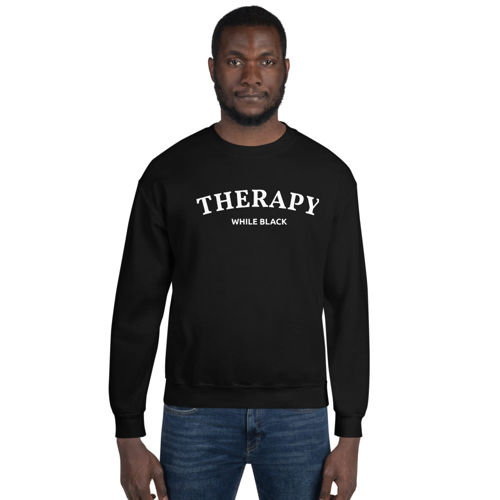 Therapy While Black Unisex Sweatshirt